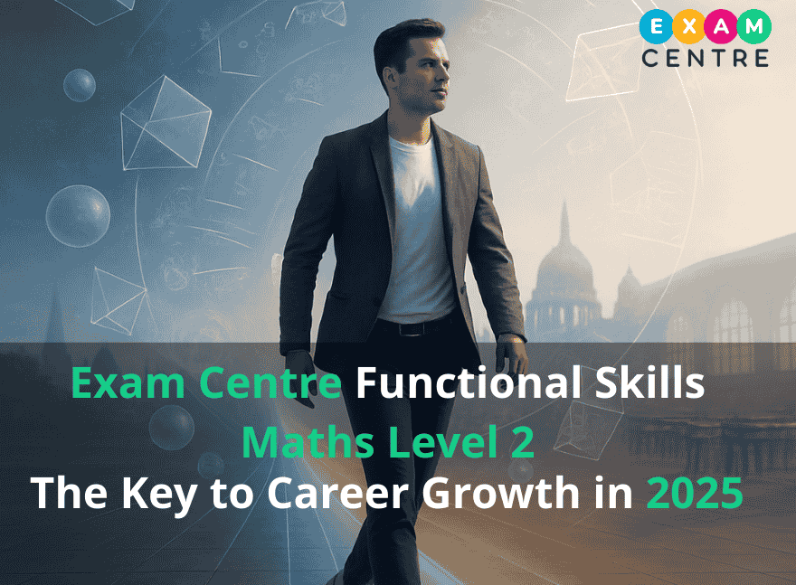 Exam Centre Functional Skills Maths Level 2: The Key to Career Growth in 2025 5 Fast results with Exam Centre Functional Skills Maths Level 2 qualification accepted by employers and universities